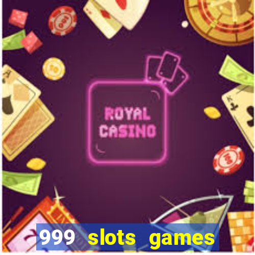 999 slots games download apk